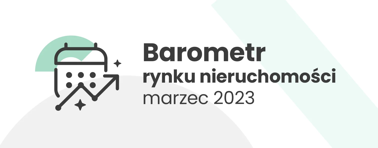 barometr rynku nieruchomości marzec 2023